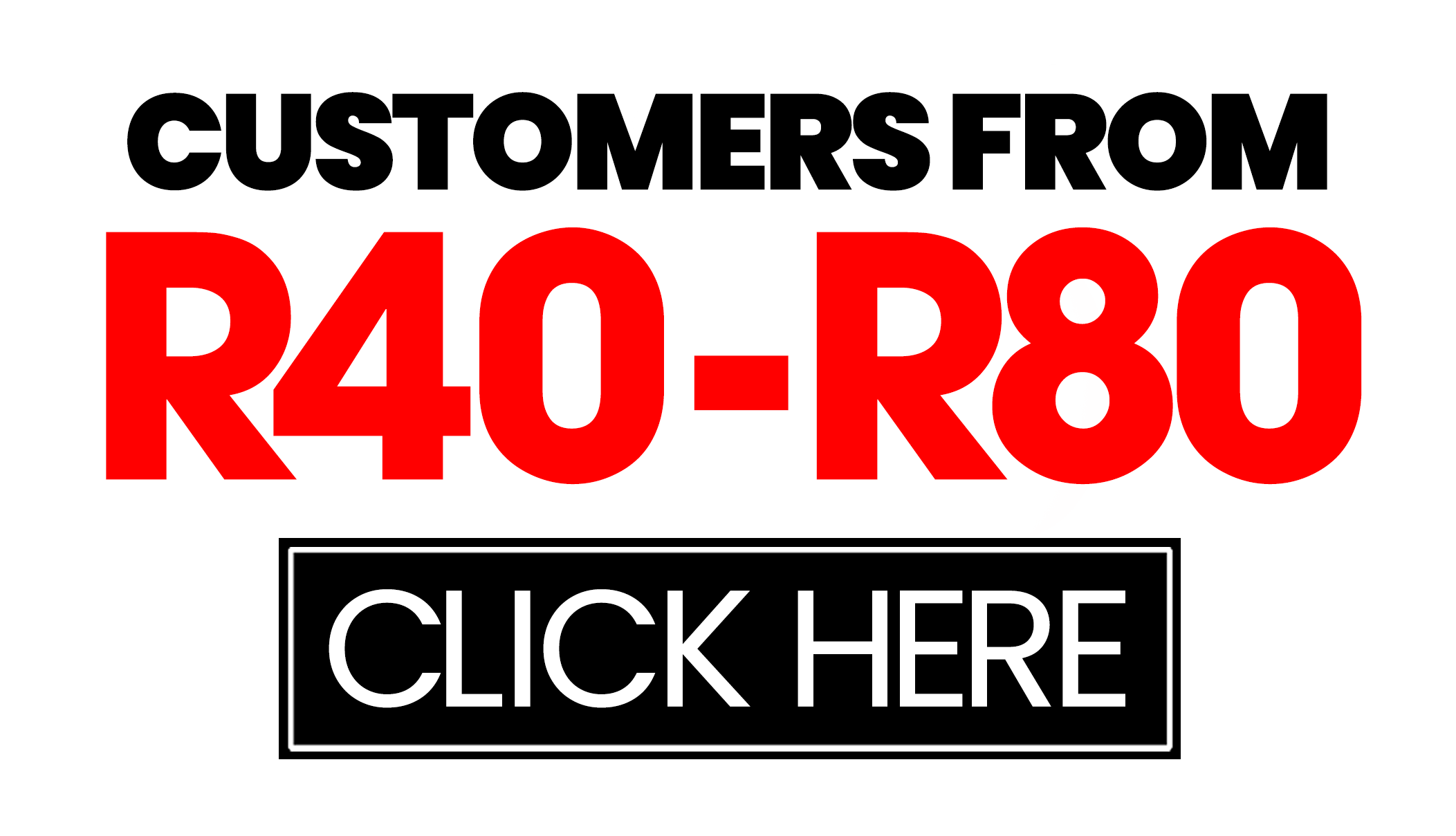 Customers R40 to R80 Retail